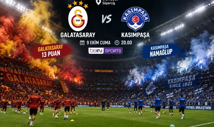 Galatasaray – Kasımpaşa Randevusu: Maç Detayları ve Takım Analizi